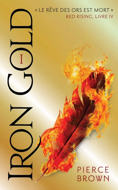 Red Rising - Livre 4 - Iron Gold - Partie 1 - Pierce Brown - Hachette Romans