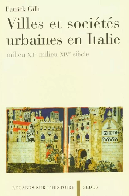 Villes et sociétés urbaines en Italie - Patrick Gilli - Editions Sedes