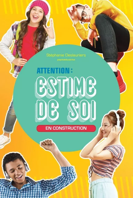 Attention! Estime de soi en construction - Stéphanie Deslauriers - Éditions Midi Trente