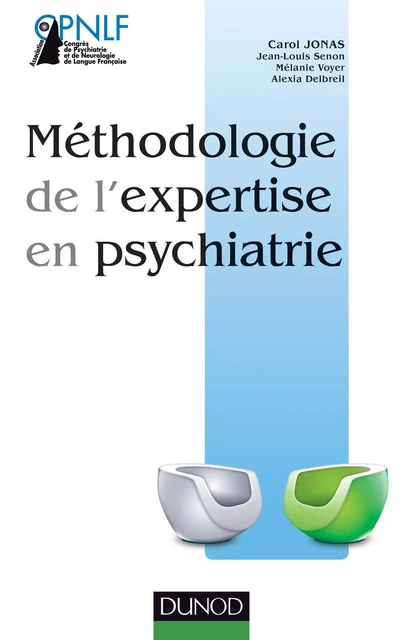 Méthodologie de l'expertise en psychiatrie - Carol Jonas, Jean-Louis Senon, Mélanie Voyer, Alexia Delbreil - Dunod