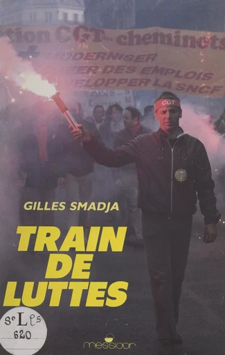 Train de luttes - Gilles Smadja - FeniXX réédition numérique