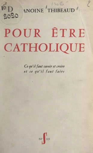 Pour être catholique - Henri Thibeaud - FeniXX réédition numérique