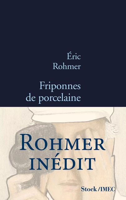 Friponnes de porcelaine - Eric Rohmer - Stock