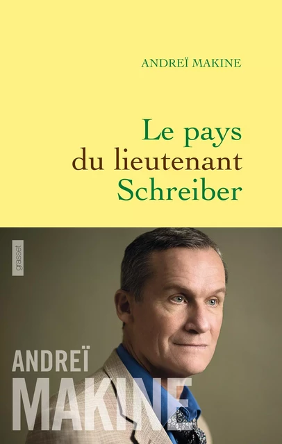 Le pays du lieutenant Schreiber - Andreï Makine - Grasset