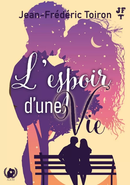 L'espoir d'une vie - Jean-Frédéric Toiron - Art en Mots Éditions