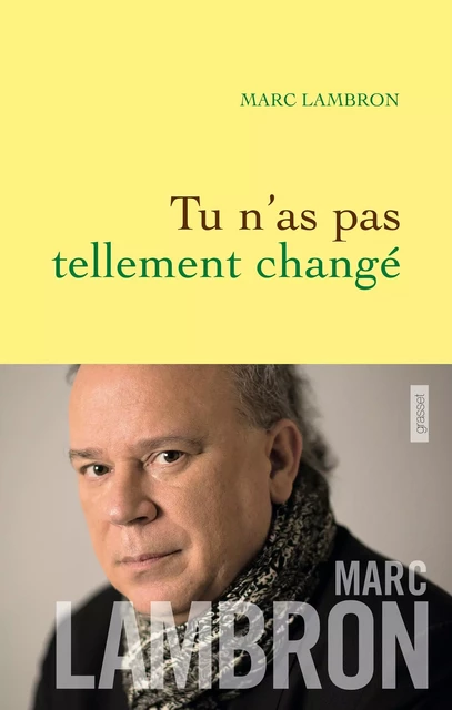 Tu n'as pas tellement changé - Marc Lambron - Grasset