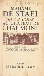 Madame de Staël et sa cour au château de Chaumont en 1810