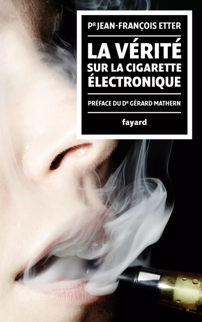 La Vérité sur la cigarette électronique - Jean-François Etter - Fayard