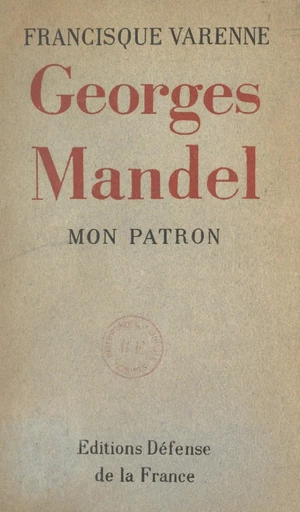 Mon patron, Georges Mandel - Francisque Varenne - FeniXX réédition numérique