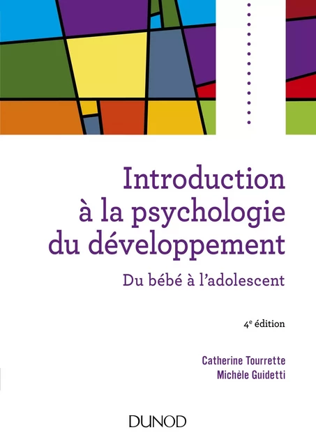 Introduction à la psychologie du développement - 4e éd - Catherine Tourrette, Michèle Guidetti - Dunod