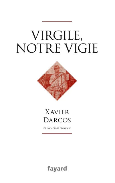 Virgile, notre vigie - Xavier Darcos - Fayard