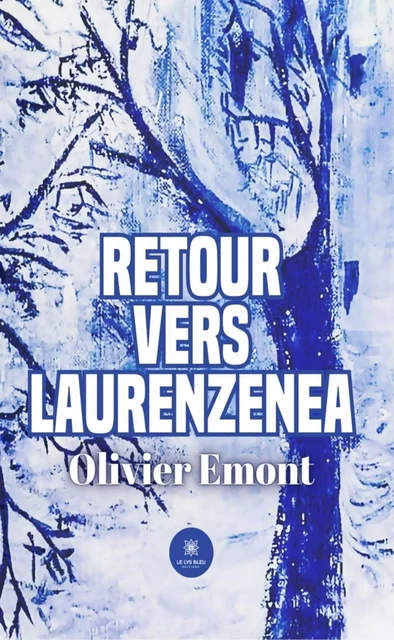 Retour vers Laurenzenea - Olivier Emont - Le Lys Bleu Éditions