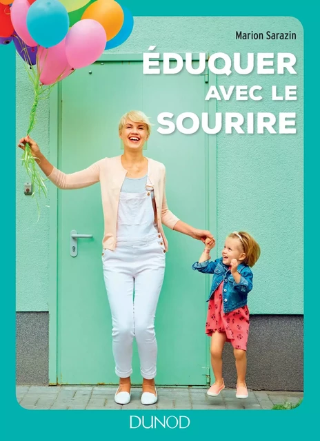 Eduquer avec le sourire - Marion Sarazin - Dunod