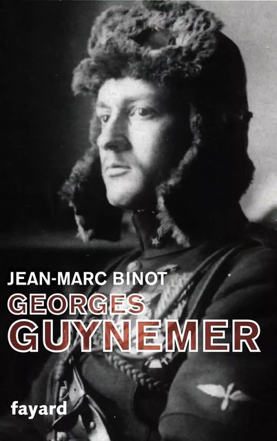 Georges Guynemer - Jean-Marc Binot - Fayard