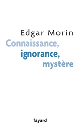 Connaissance, ignorance, mystère