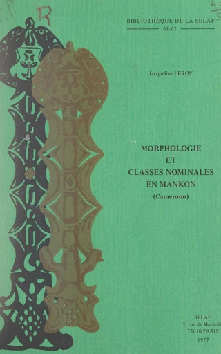 Morphologie et classes nominales en mankon (Cameroun) - Jacqueline Leroy - FeniXX réédition numérique