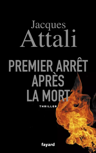 Premier arrêt après la mort - Jacques Attali - Fayard