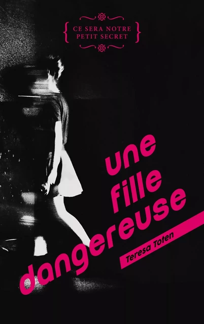 Une fille dangereuse - Teresa Toten - Hachette Romans