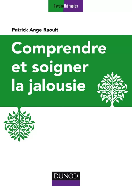 Comprendre et soigner la jalousie - Patrick-Ange Raoult - Dunod