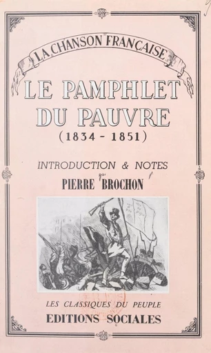 La chanson française, du socialisme utopique (1834) à la Révolution de 1848 (2). Le pamphlet du pauvre - Pierre Brochon - FeniXX réédition numérique