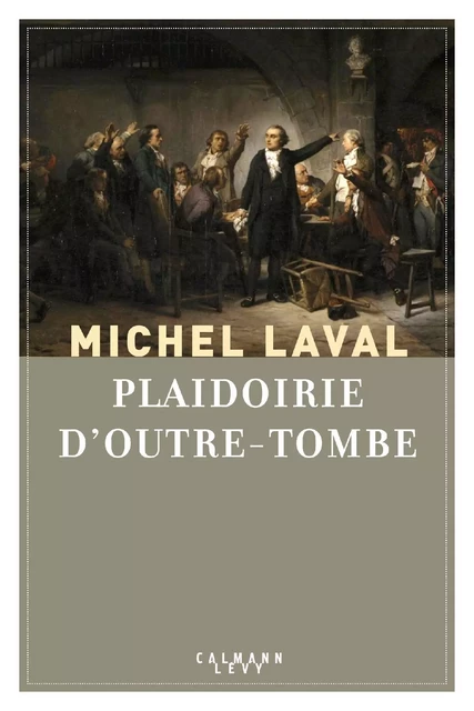 Plaidoirie d'outre-tombe - Michel Laval - Calmann-Lévy