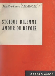 Stoïque dilemme, amour ou devoir