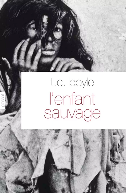 L'enfant sauvage - T.C. Boyle - Grasset