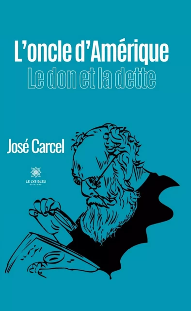 L’oncle d’Amérique - José Carcel - Le Lys Bleu Éditions