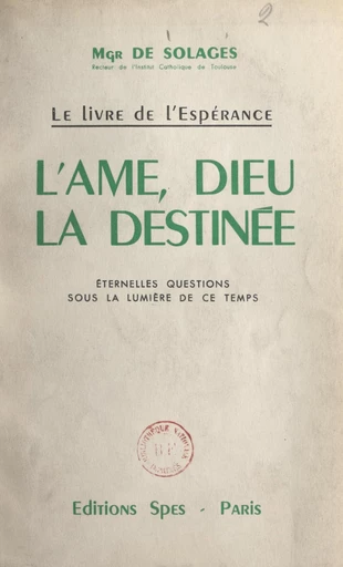 Le livre de l'espérance : l'âme, Dieu, la destinée - Bruno de Solages - FeniXX réédition numérique