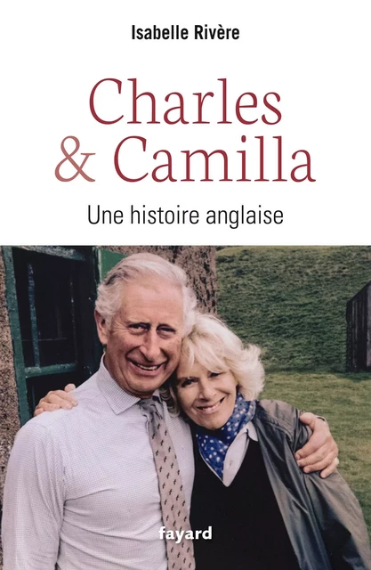 Charles et Camilla - Isabelle Rivère - Fayard