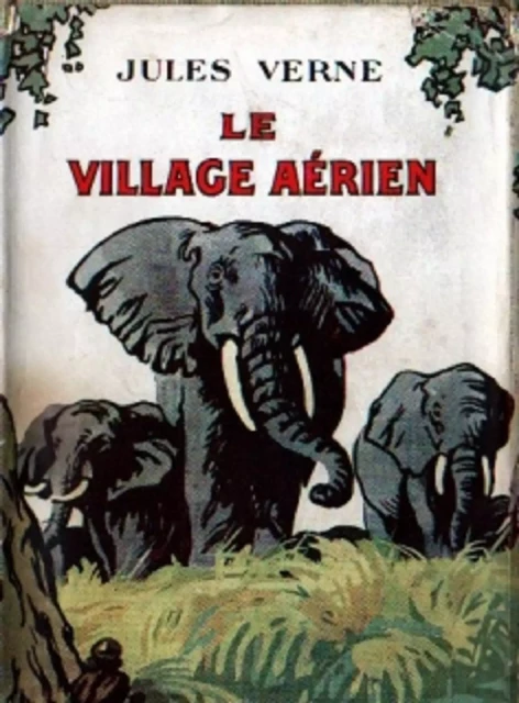 Le Village aérien (Edition Intégrale - Version Entièrement Illustrée) -  Jules Verne - Bookelis