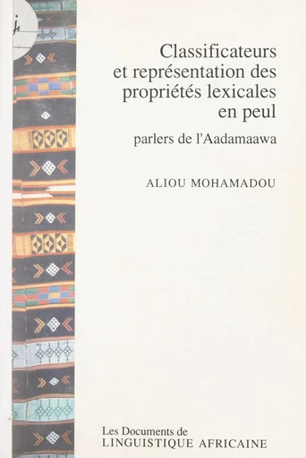 Classificateurs et représentations des propriétés lexicales en peul - Aliou Mohamadou - FeniXX réédition numérique