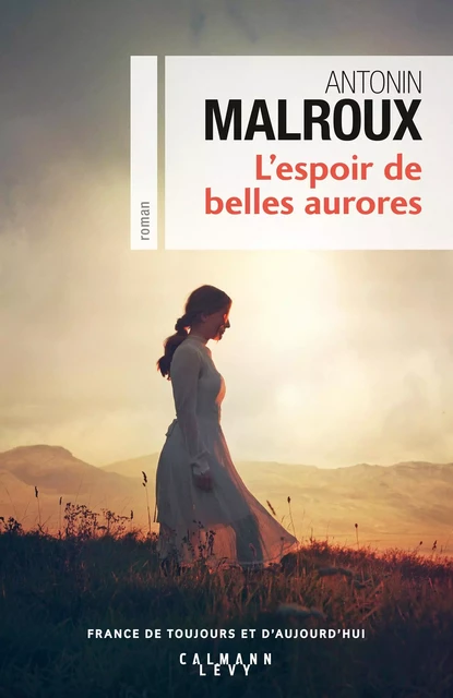 L'Espoir de belles aurores - Antonin Malroux - Calmann-Lévy