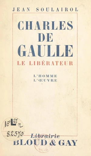 Charles de Gaulle - Jean Soulairol - FeniXX réédition numérique