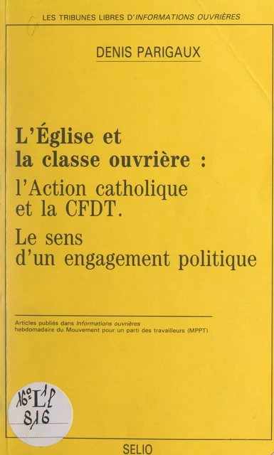 L'Église et la classe ouvrière : l'Action catholique et la CFDT, le sens d'un engagement politique - Denis Parigaux - FeniXX réédition numérique