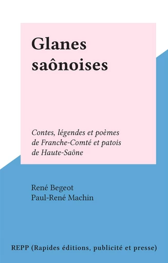 Glanes saônoises - René Begeot - FeniXX réédition numérique