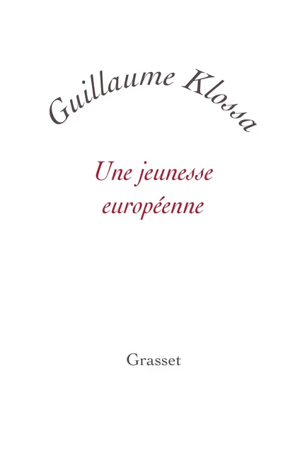 Une jeunesse européenne - Guillaume Klossa - Grasset