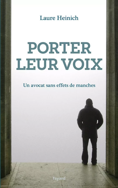 Porter leur voix - Laure Heinich - Fayard