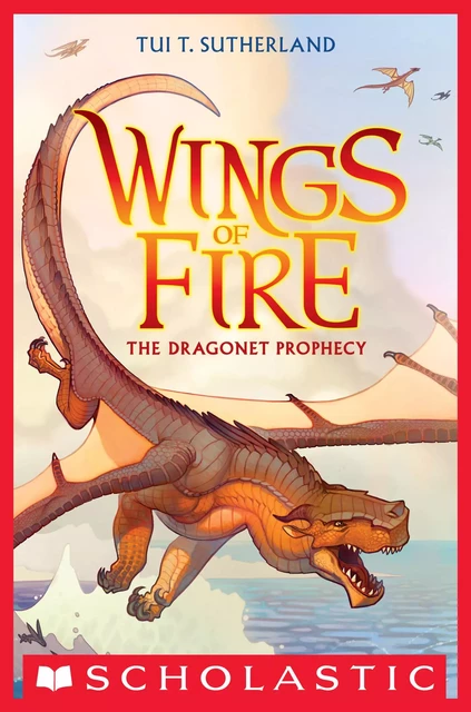 The Dragonet Prophecy (Wings of Fire #1) - Tui T. Sutherland - Scholastic Inc.