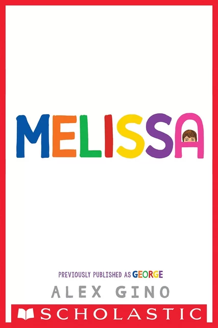 Melissa (previously published as GEORGE) - Alex Gino - Scholastic Inc.