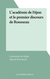 L'académie de Dijon et le premier discours de Rousseau