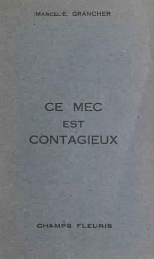 Ce mec est contagieux - Marcel E. Grancher - FeniXX réédition numérique