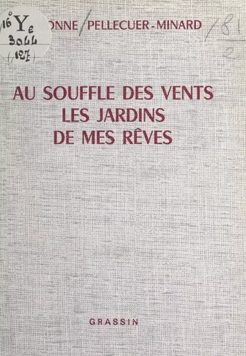 Au souffle des vents, les jardins de mes rêves - Simonne Pellecuer-Minard - FeniXX réédition numérique