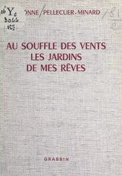 Au souffle des vents, les jardins de mes rêves