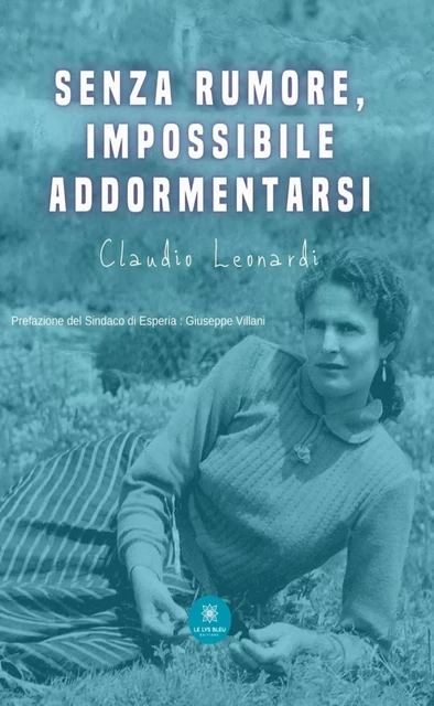 Senza rumore, impossibile addormentarsi - Claudio Leonardi - Le Lys Bleu Éditions