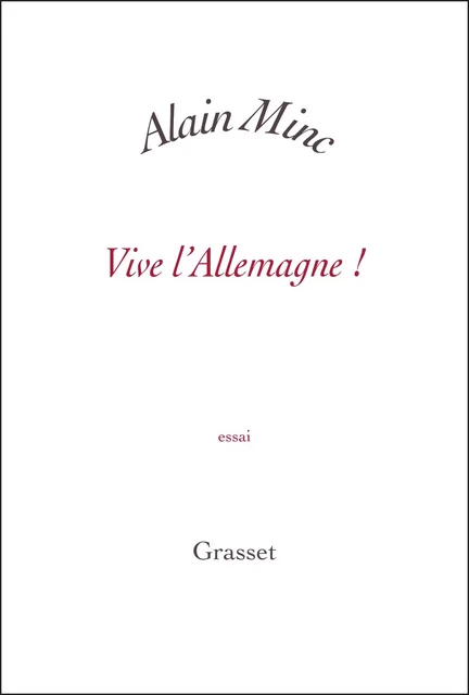 Vive l'Allemagne ! - Alain Minc - Grasset