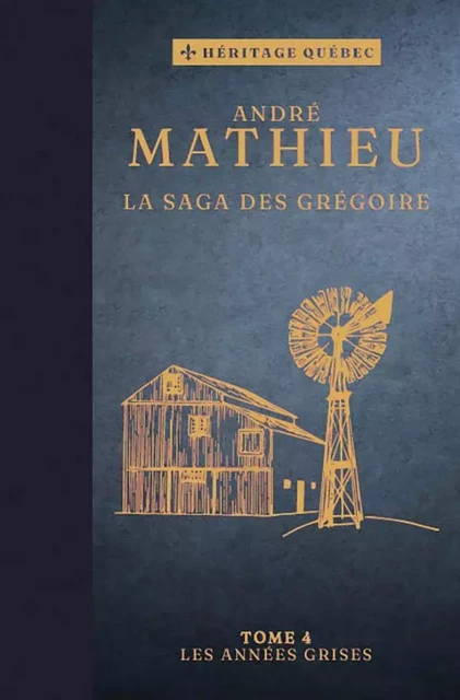 La saga des Grégoire Tome 4 : Les années grises - André Mathieu - Les Éditions Coup d'oeil