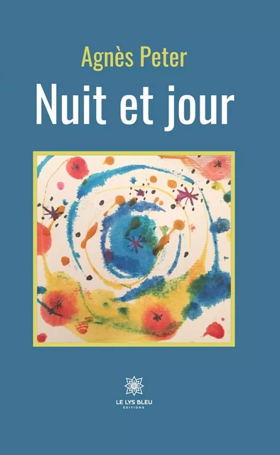 Nuit et jour - Agnes Peter - Le Lys Bleu Éditions