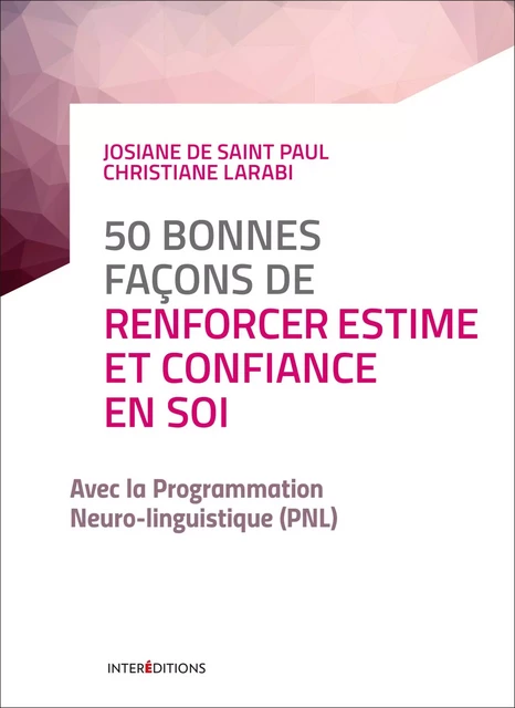 50 bonnes façons de renforcer estime et confiance en soi - 2e éd. - Josiane de Saint Paul, Christiane Larabi - InterEditions