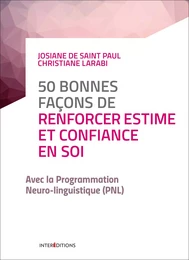 50 bonnes façons de renforcer estime et confiance en soi - 2e éd.